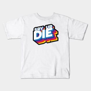 SRY UR DIE Kids T-Shirt